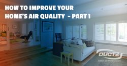 How To Improve Your Home’s Air Quality – Part 1