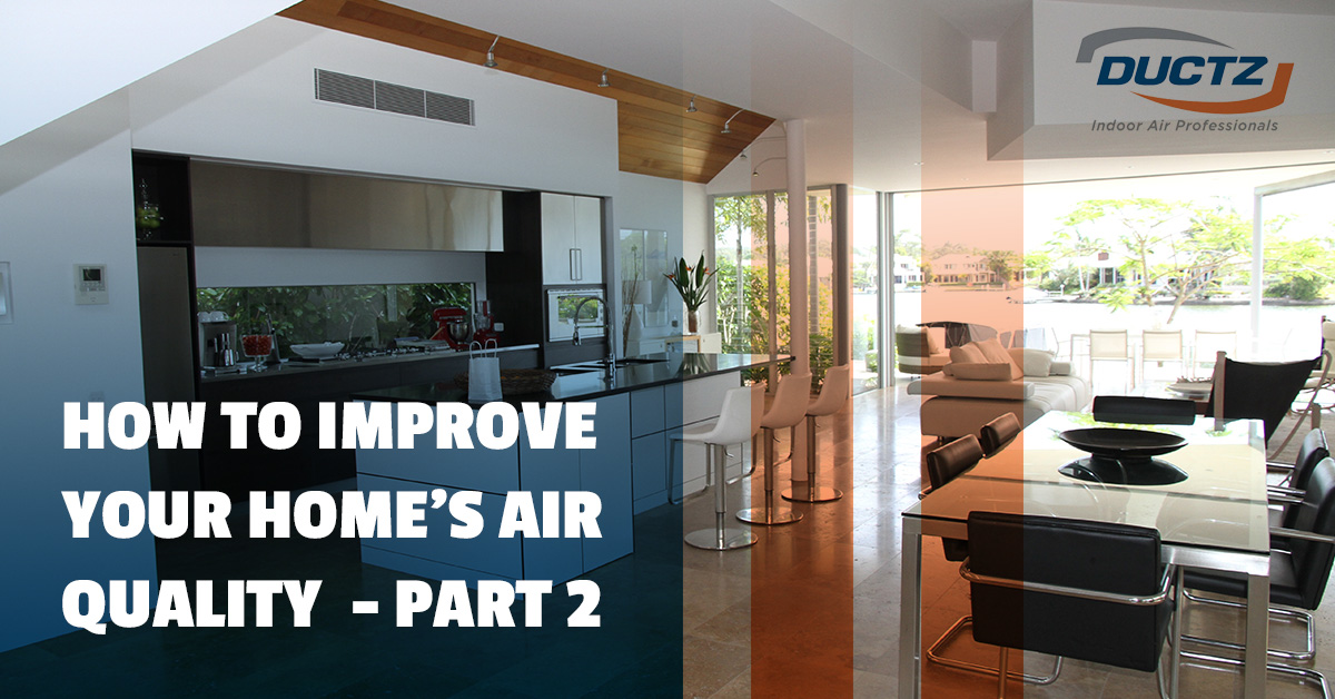 How To Improve Your Home’s Air Quality – Part 2
