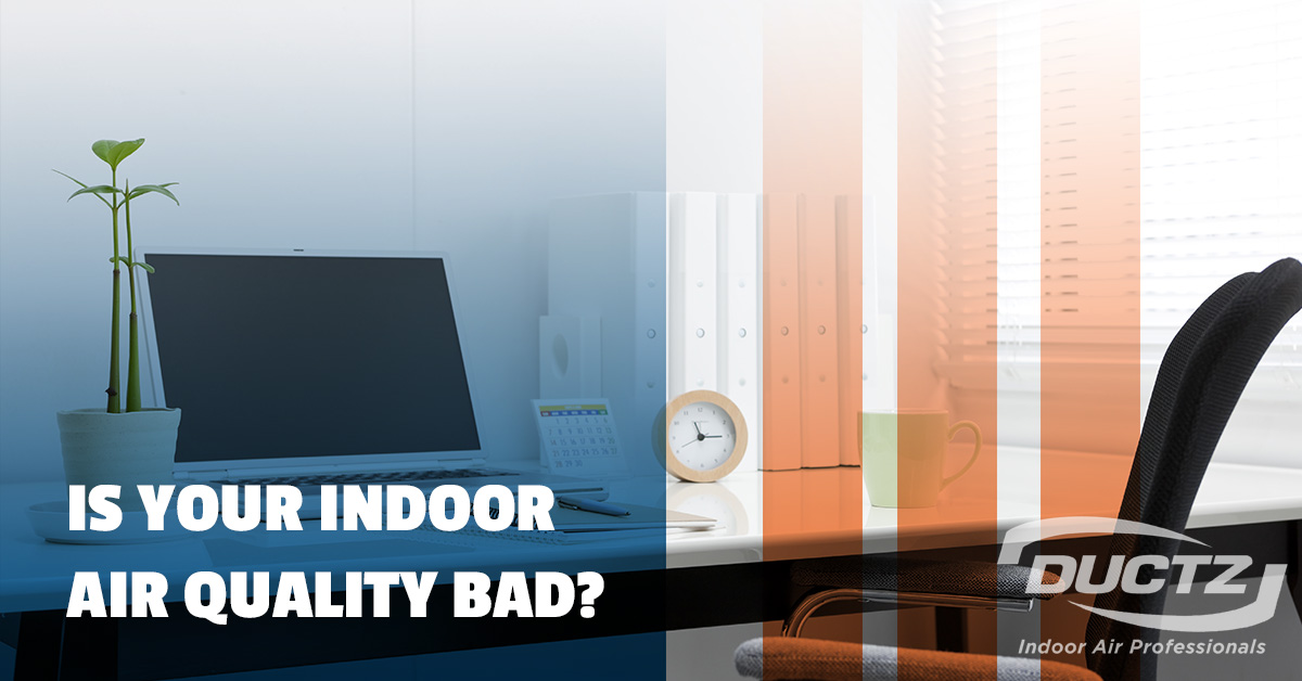 Is Your Indoor Air Quality Bad?