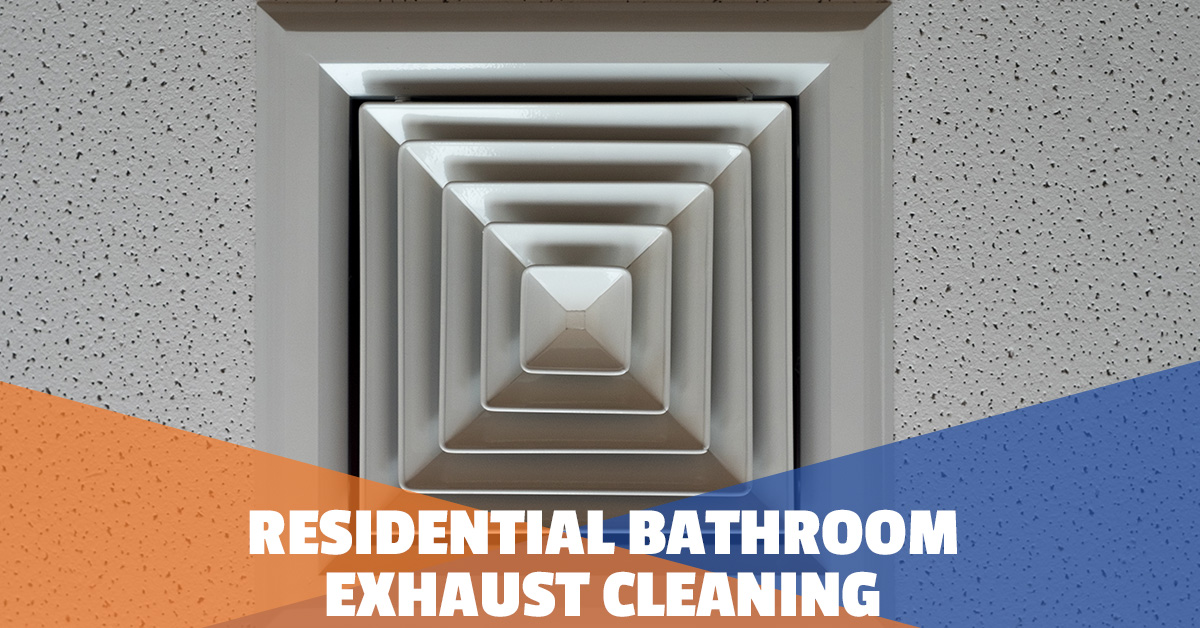 Residential Bathroom Exhaust Cleaning