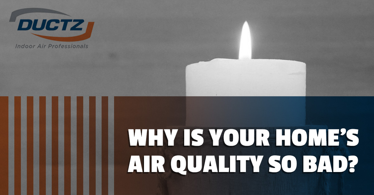 Why Is Your Home's Air Quality So Bad? DUCTZ of Boca Raton